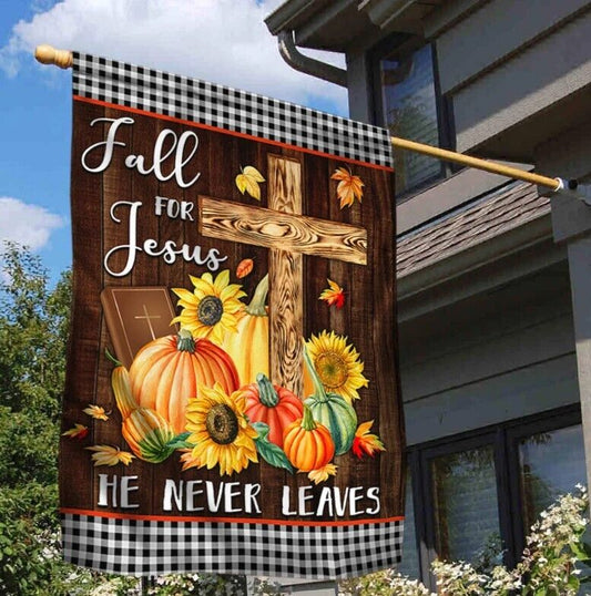 Jesus Fall For Jesus He Never Leaves Home & Garden Decor Flags